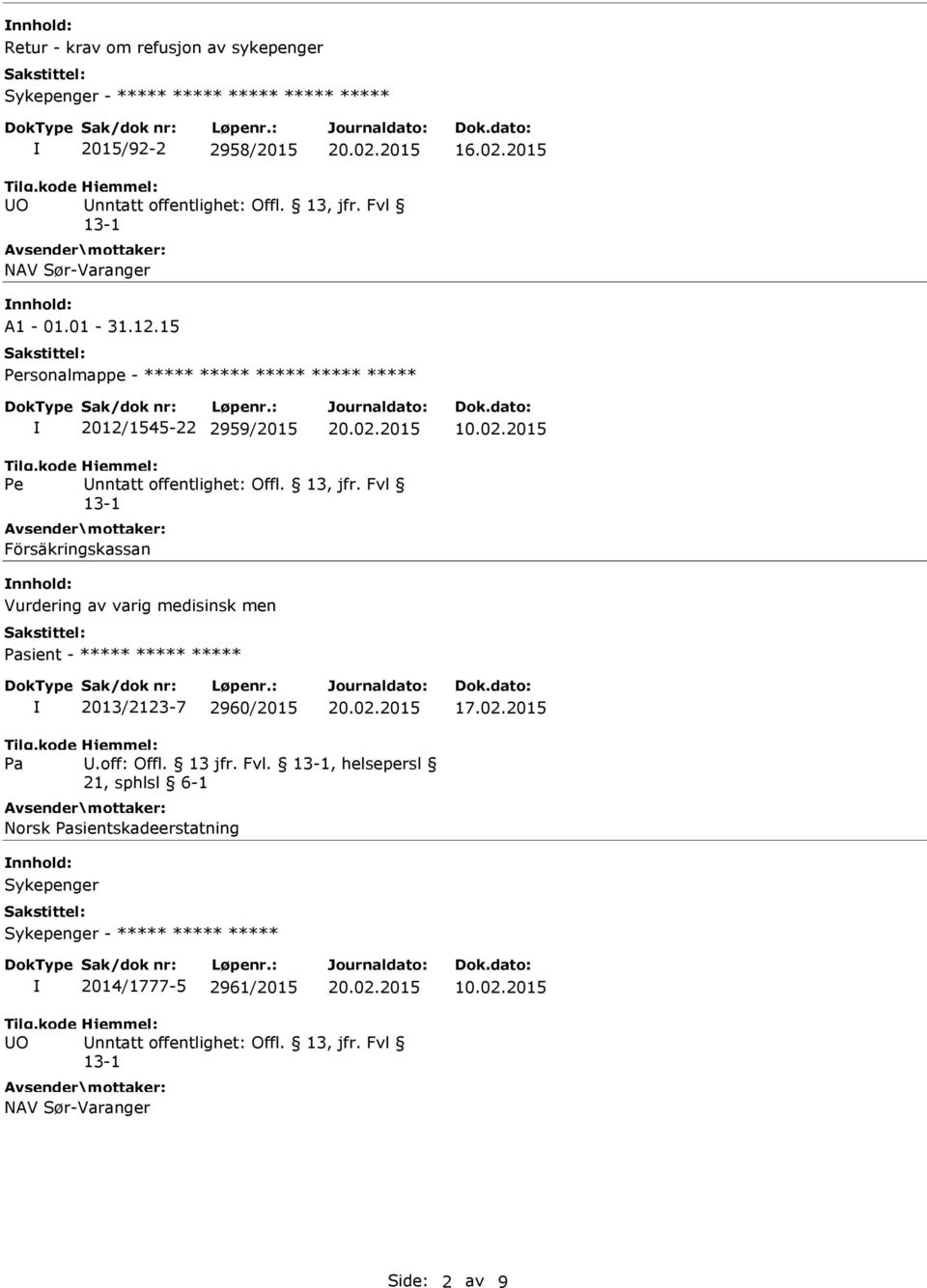 2015 Försäkringskassan nnhold: Vurdering av varig medisinsk men sient - ***** ***** ***** 2013/2123-7 2960/2015 Norsk