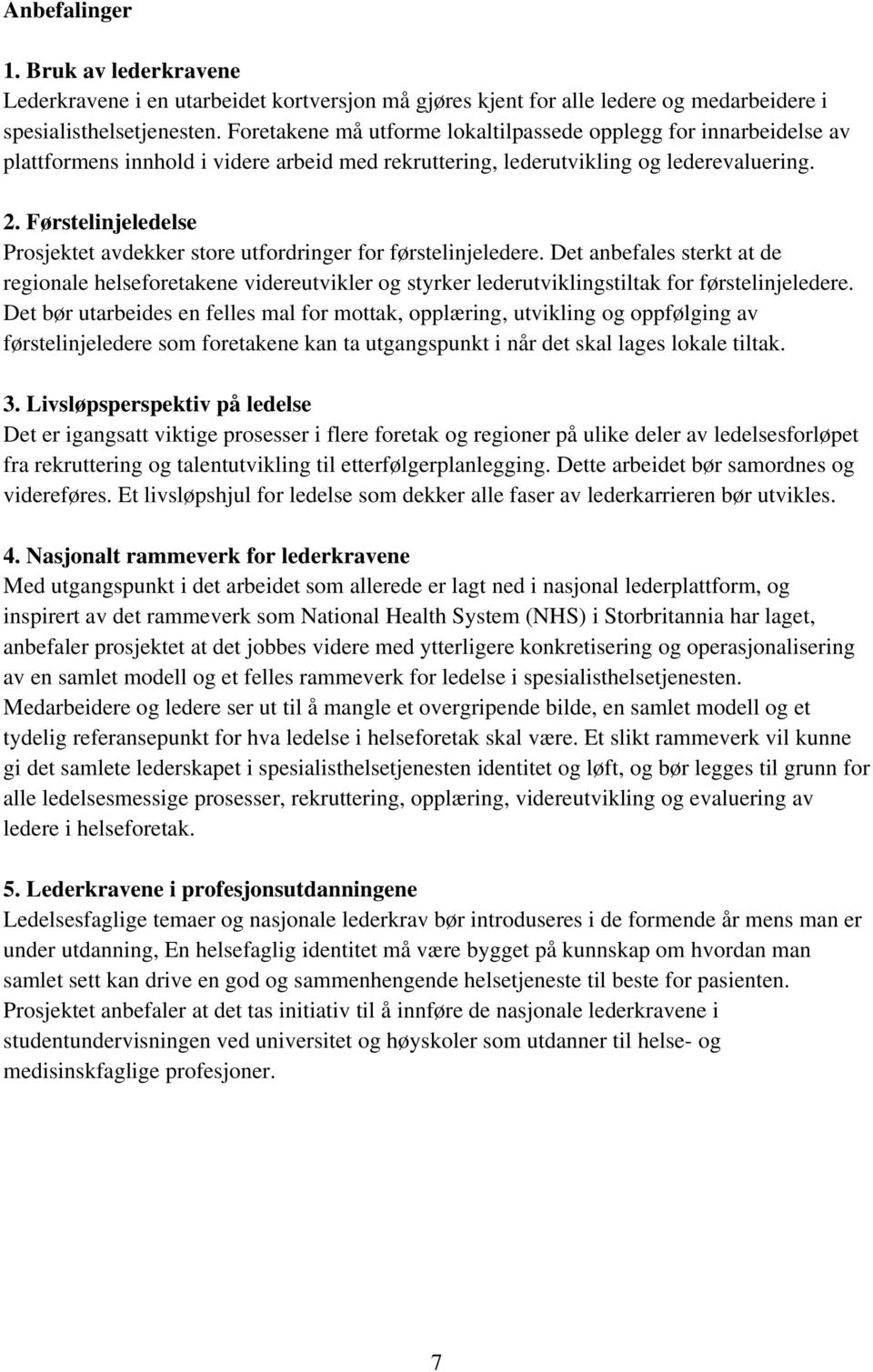 Førstelinjeledelse Prosjektet avdekker store utfordringer for førstelinjeledere.