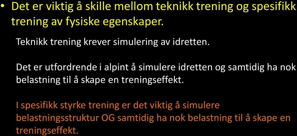 Det er utfordrende i alpint å simulere idretten og samtidig ha nok belastning til å skape en