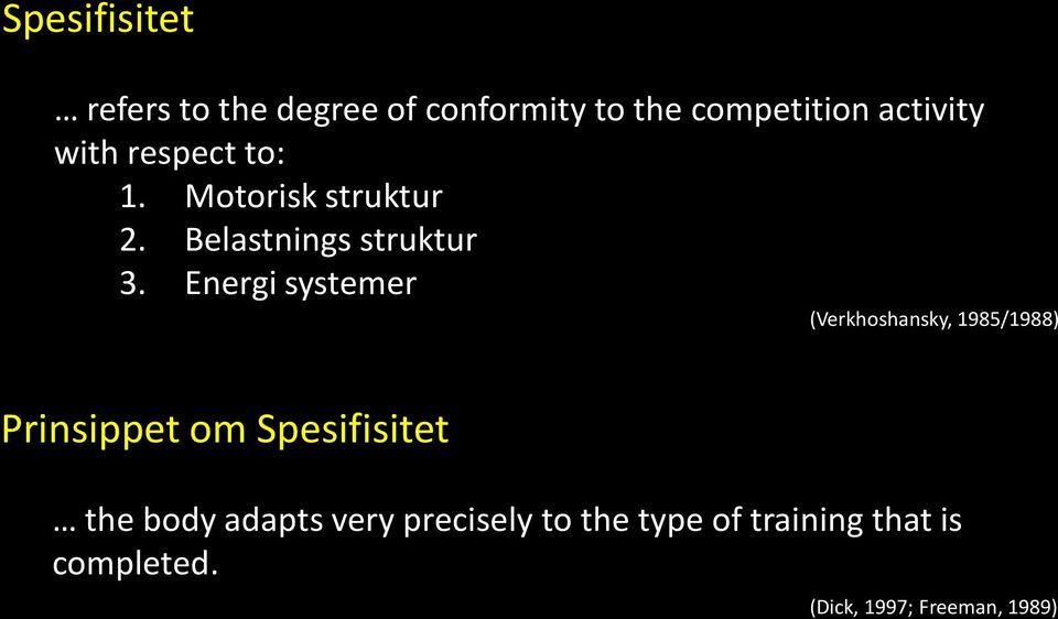 Energi systemer (Verkhoshansky, 1985/1988) Prinsippet om Spesifisitet the