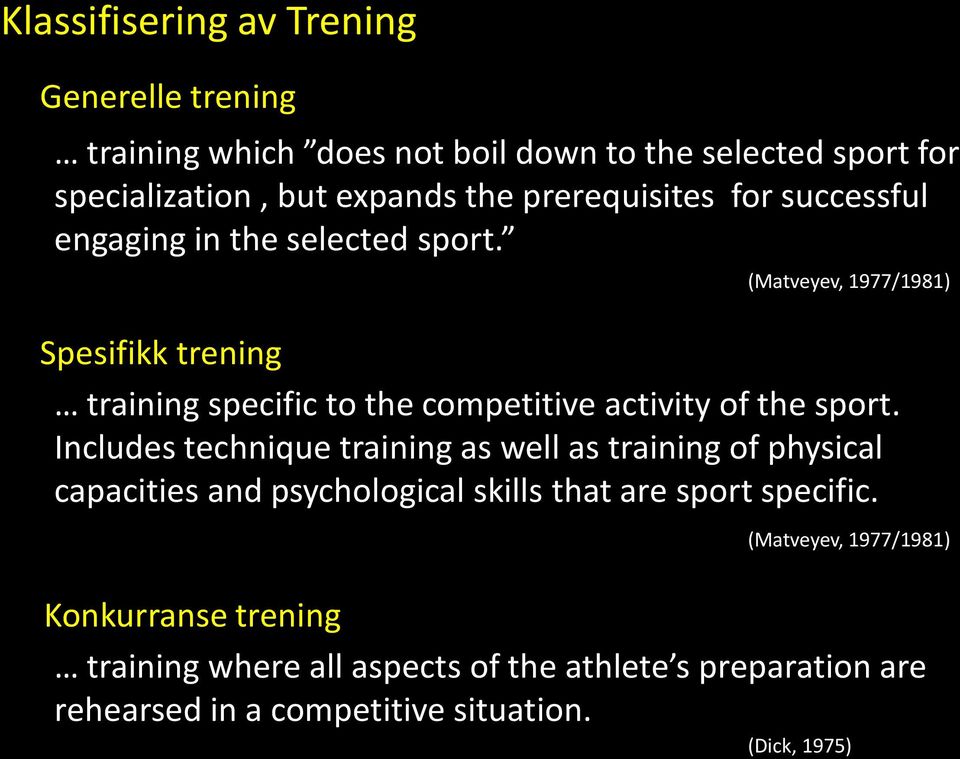 (Matveyev, 1977/1981) Spesifikk trening training specific to the competitive activity of the sport.