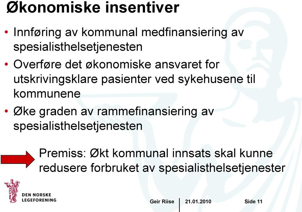 pasienter ved sykehusene til kommunene Øke graden av rammefinansiering av