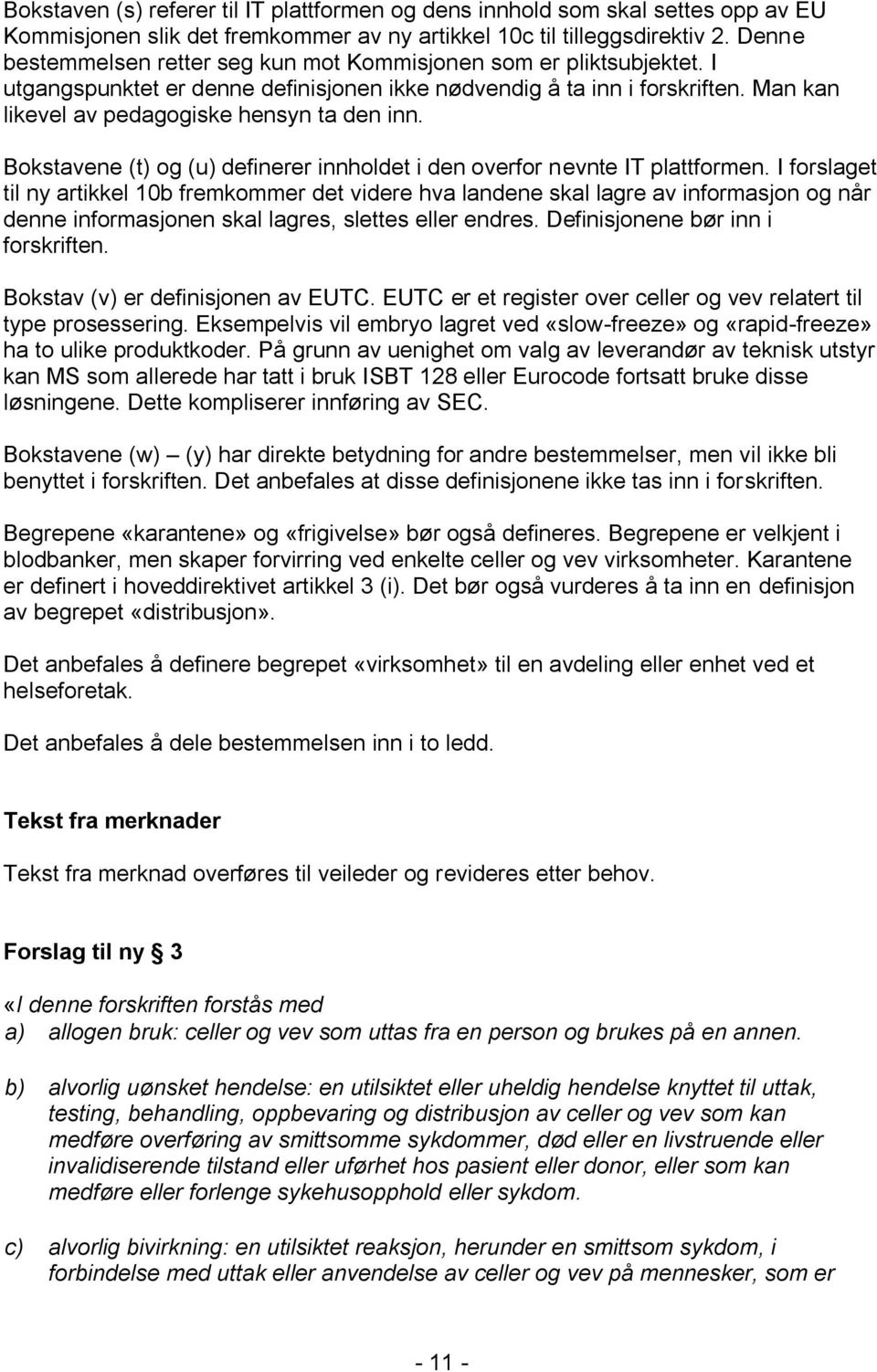 Bokstavene (t) og (u) definerer innholdet i den overfor nevnte IT plattformen.