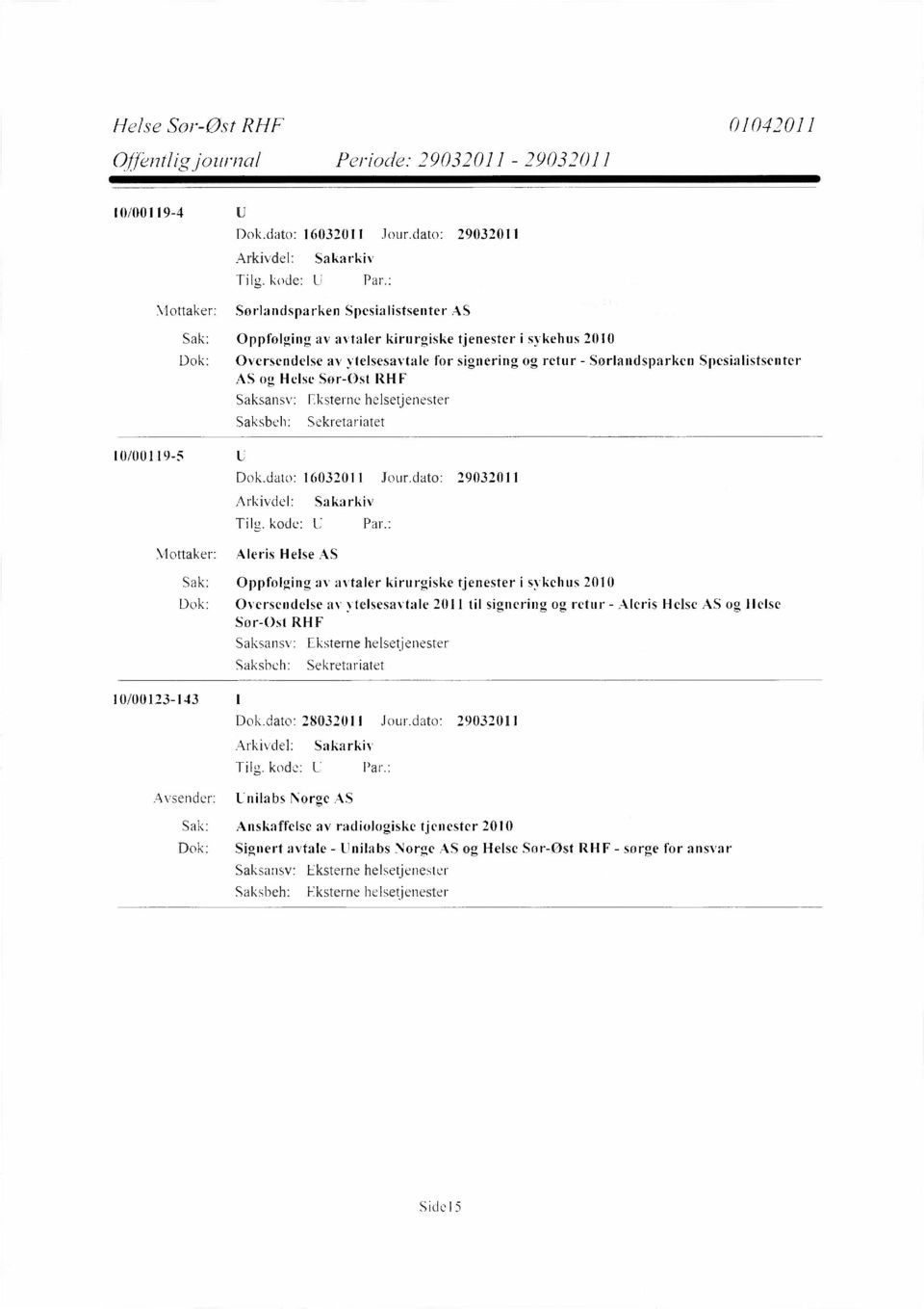 Sørlandsparken Spesialistsenter AS og Helse Sør-Øst RHF Sekretariatet 10/00119-5 Dok.dato: 16032011 Jour.
