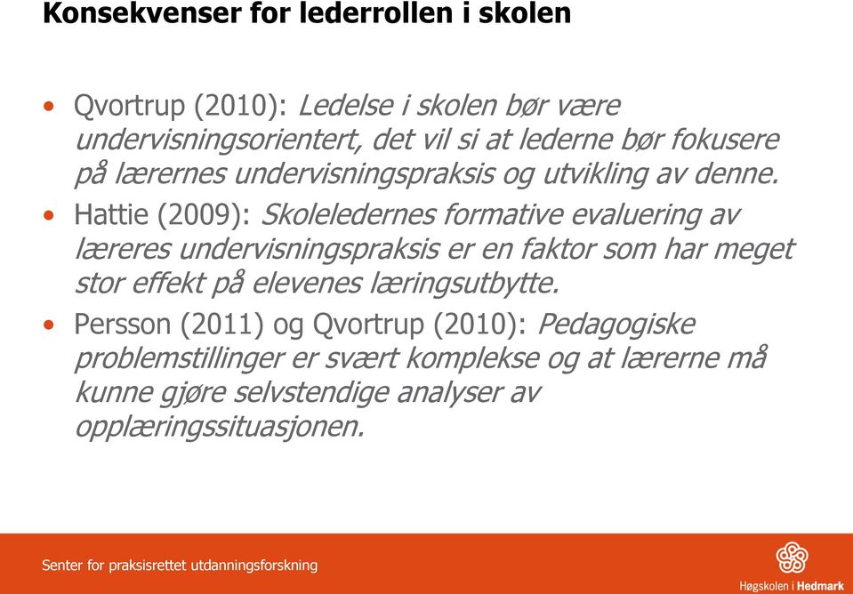 Hattie (2009): Skoleledernes formative evaluering av læreres undervisningspraksis er en faktor som har meget stor effekt på