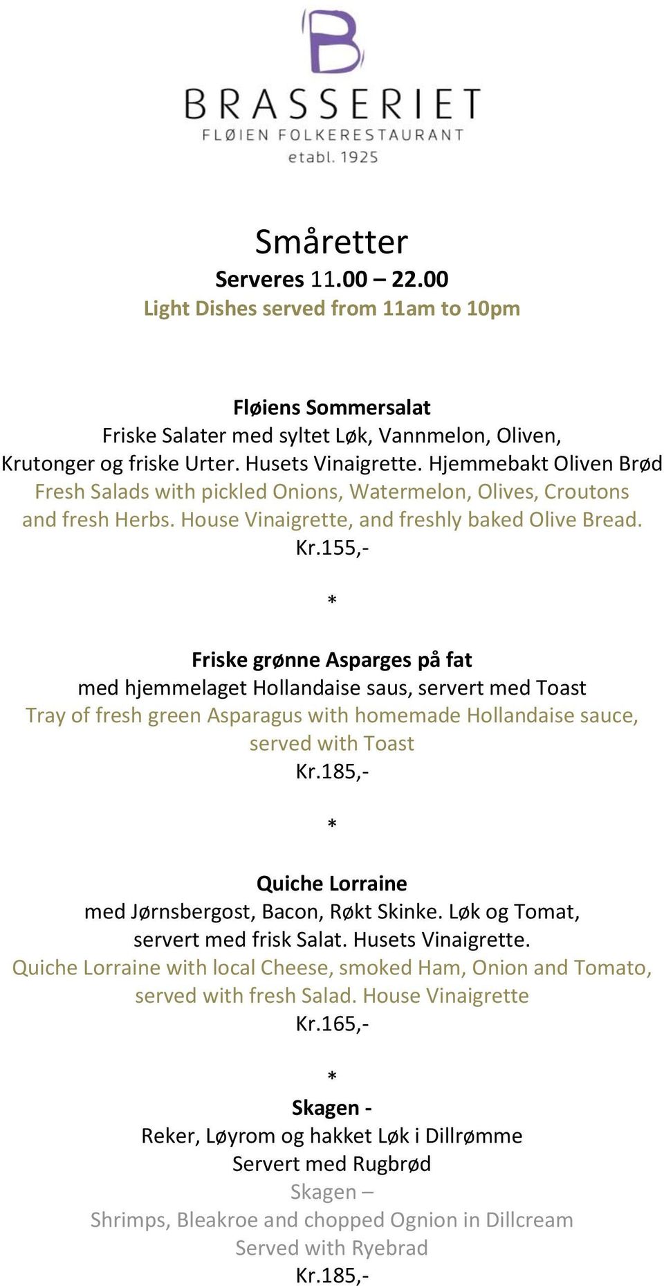 155,- Friske grønne Asparges på fat med hjemmelaget Hollandaise saus, servert med Toast Tray of fresh green Asparagus with homemade Hollandaise sauce, served with Toast Kr.