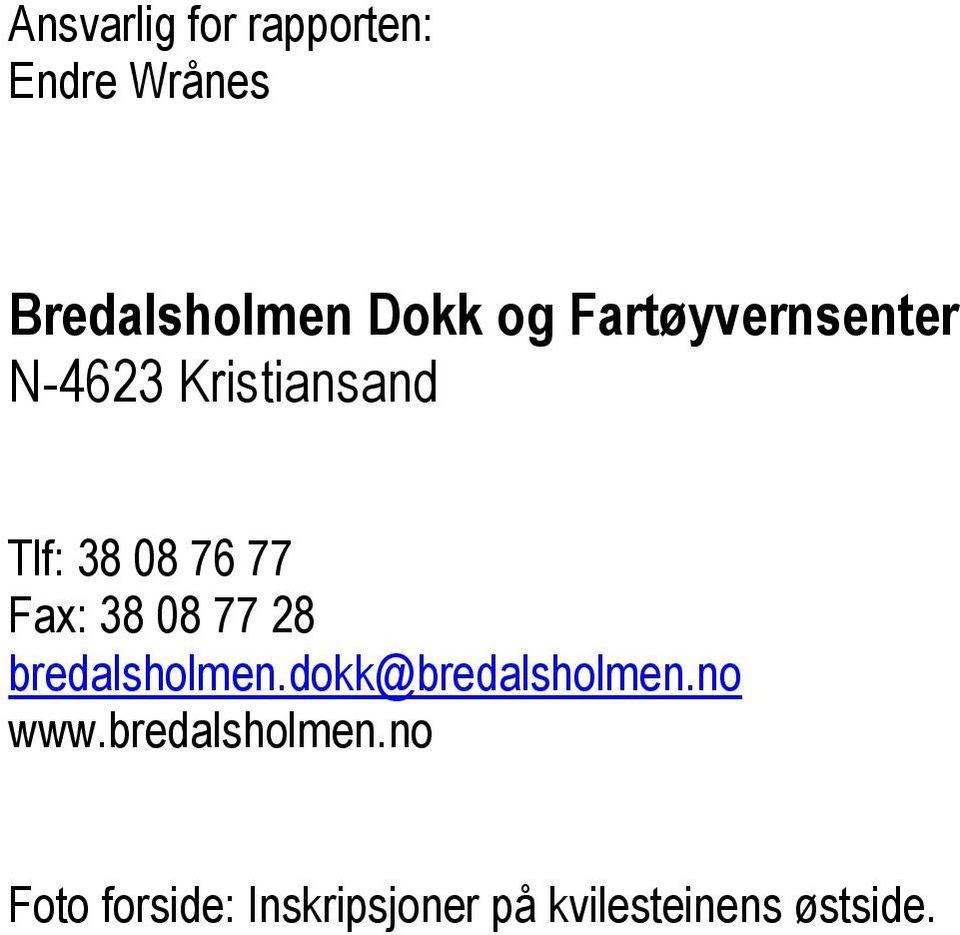 38 08 77 28 bredalsholmen.dokk@bredalsholmen.no www.