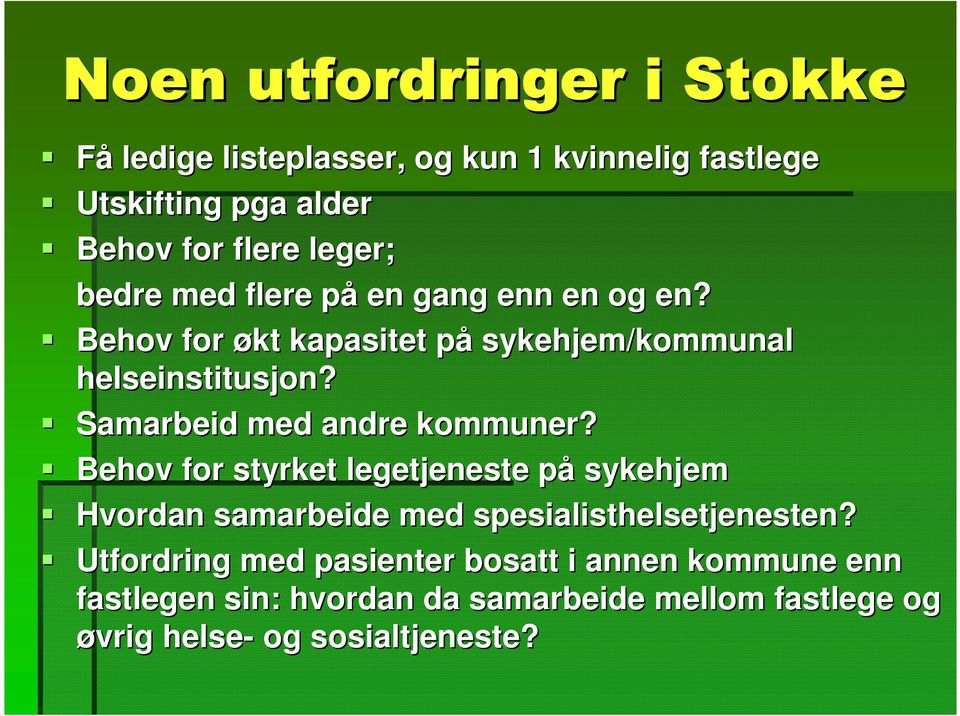 Samarbeid med andre kommuner? Behov for styrket legetjeneste påp sykehjem Hvordan samarbeide med spesialisthelsetjenesten?