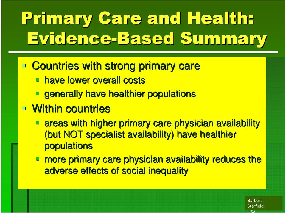 availability (but NOT specialist availability) have healthier populations more primary care physician