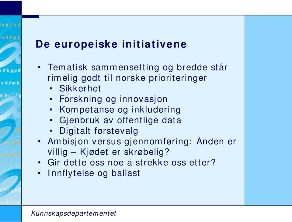 Gjenbruk av offentlige data Digitalt førstevalg Ambisjon versus gjennomføring: Ånden