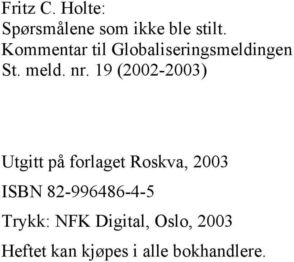 19 (2002-2003) Utgitt på forlaget Roskva, 2003 ISBN