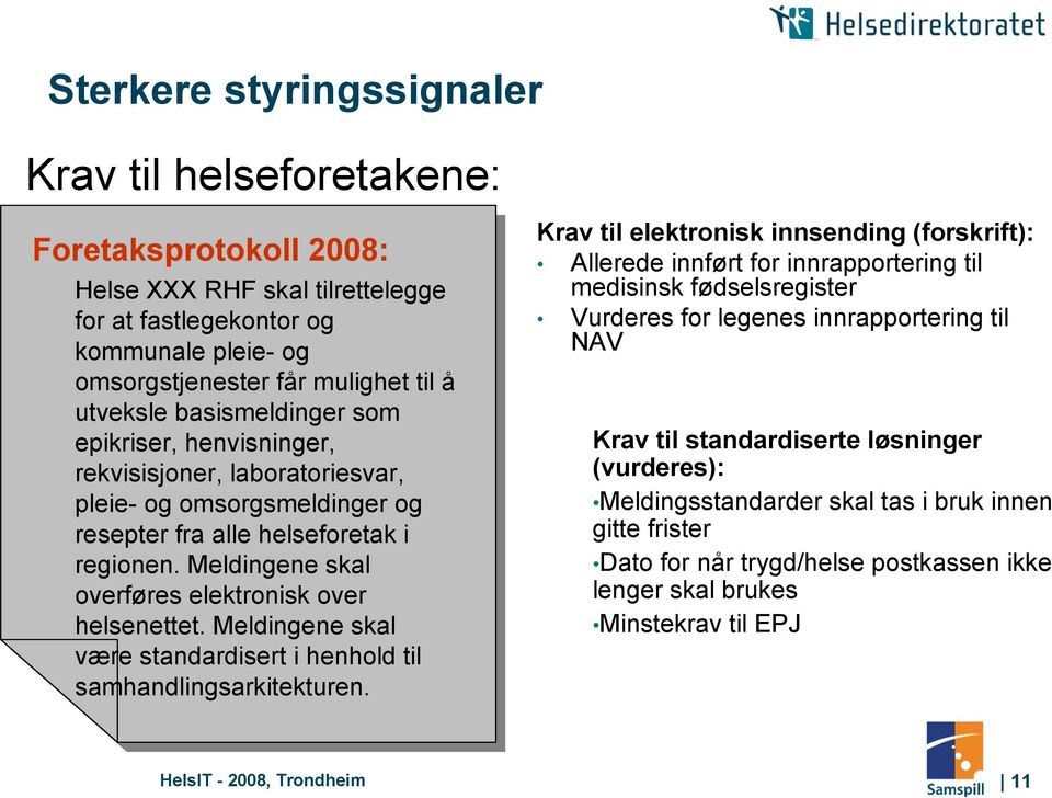 henvisninger, henvisninger, rekvisisjoner, rekvisisjoner, laboratoriesvar, laboratoriesvar, pleie- pleie-og og omsorgsmeldinger omsorgsmeldinger og og resepter resepter fra fra alle alle helseforetak