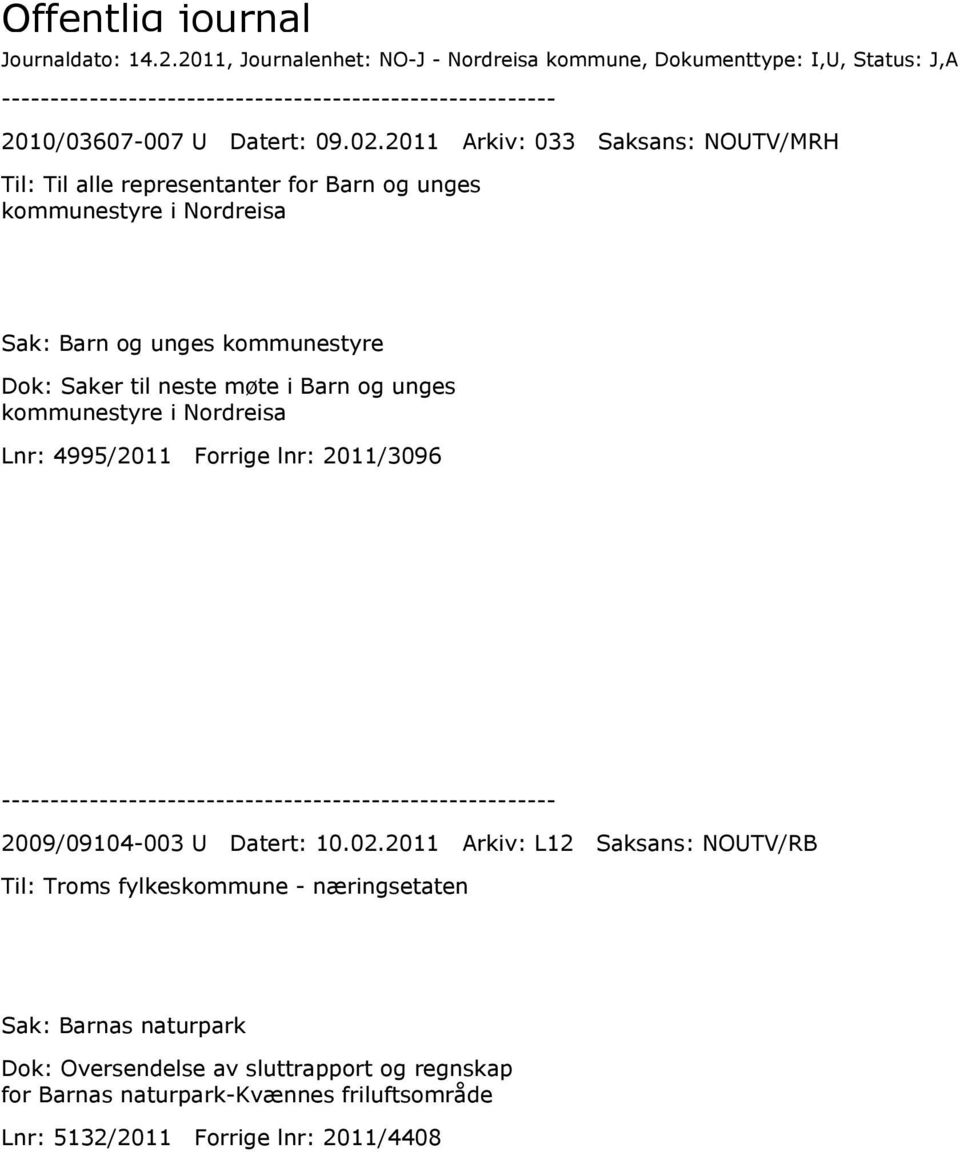 møte i Barn og unges kommunestyre i Nordreisa Lnr: 4995/2011 Forrige lnr: 2011/3096 2009/09104-003 U Datert: 10.02.