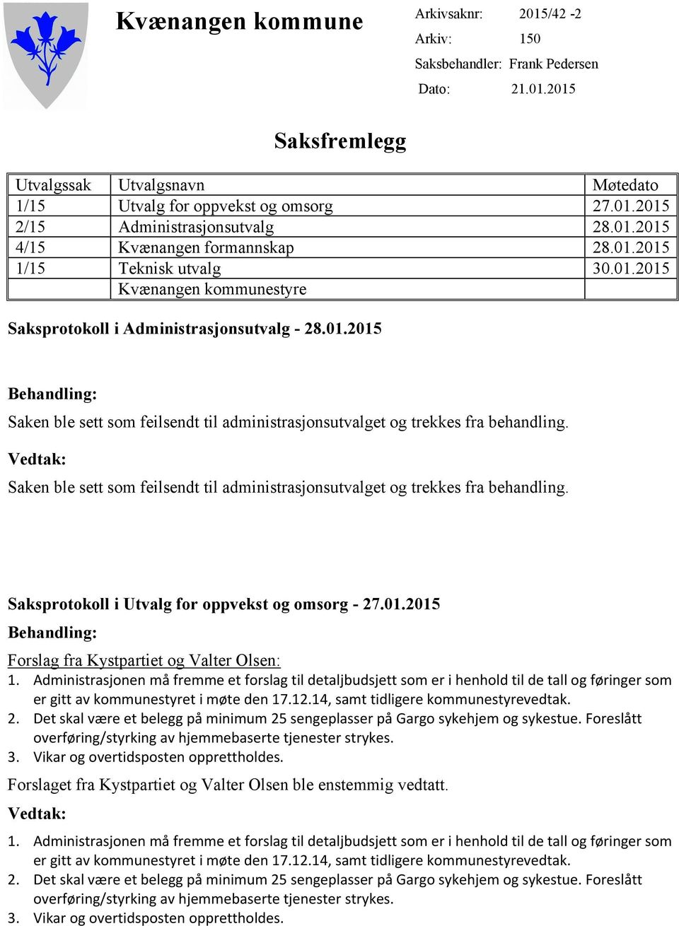 Vedtak: Saken ble sett som feilsendt til administrasjonsutvalget og trekkes fra behandling. Saksprotokoll i Utvalg for oppvekst og omsorg - 27.01.