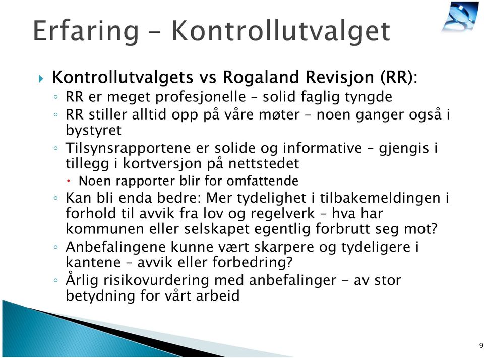 bedre: Mer tydelighet i tilbakemeldingen i forhold til avvik fra lov og regelverk hva har kommunen eller selskapet egentlig forbrutt seg mot?