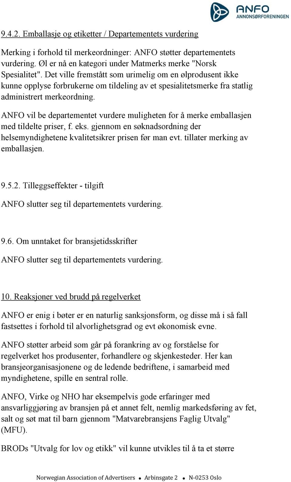 ANFO vil be departementet vurdere muligheten for å merke emballasjen med tildelte priser, f. eks. gjennom en søknadsordning der helsemyndighetene kvalitetsikrer prisen før man evt.