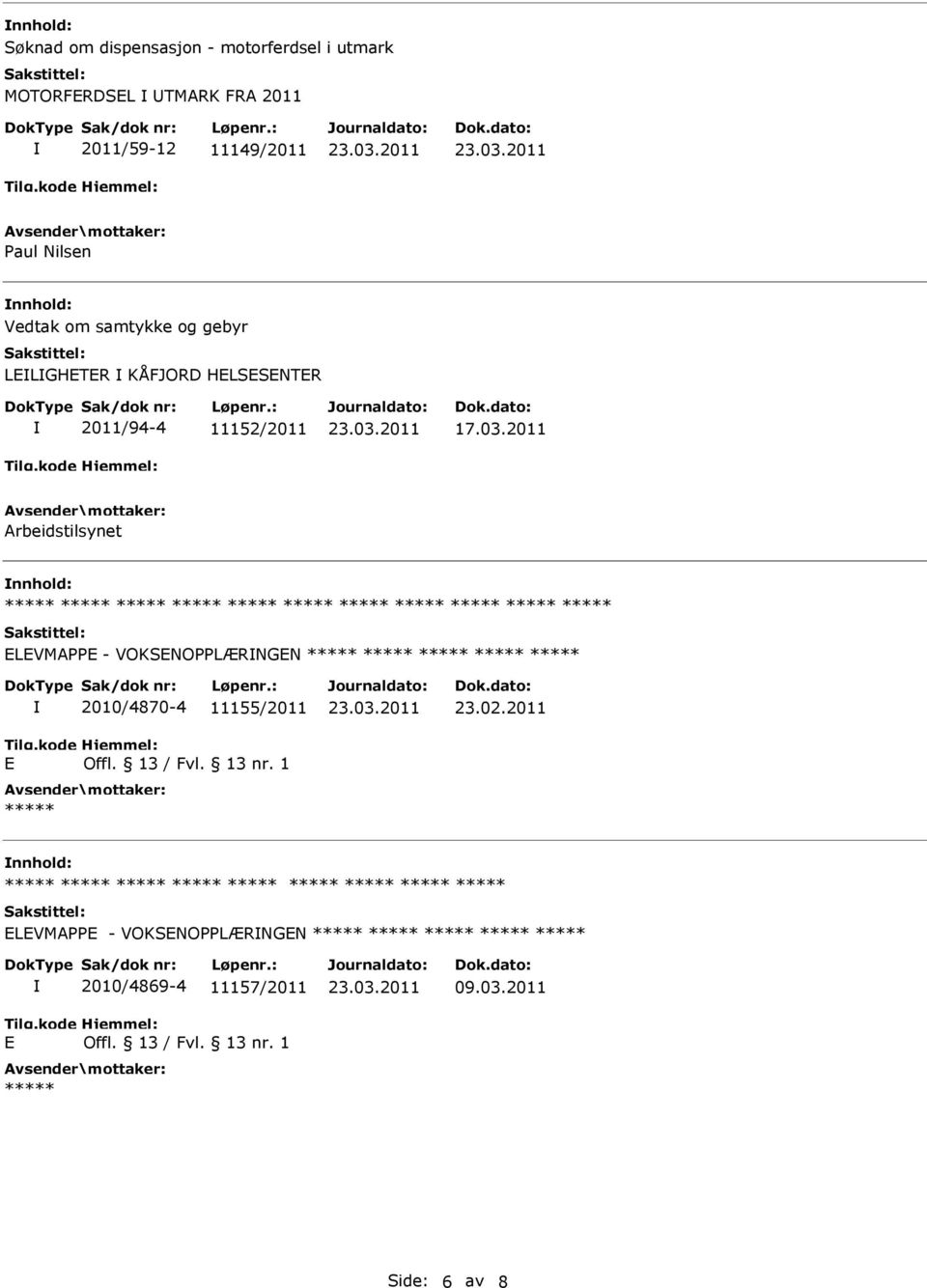 2011 Arbeidstilsynet ELEVMAPPE - VOKSENOPPLÆRNGEN E 2010/4870-4 11155/2011 Offl. 13 / Fvl. 13 nr.