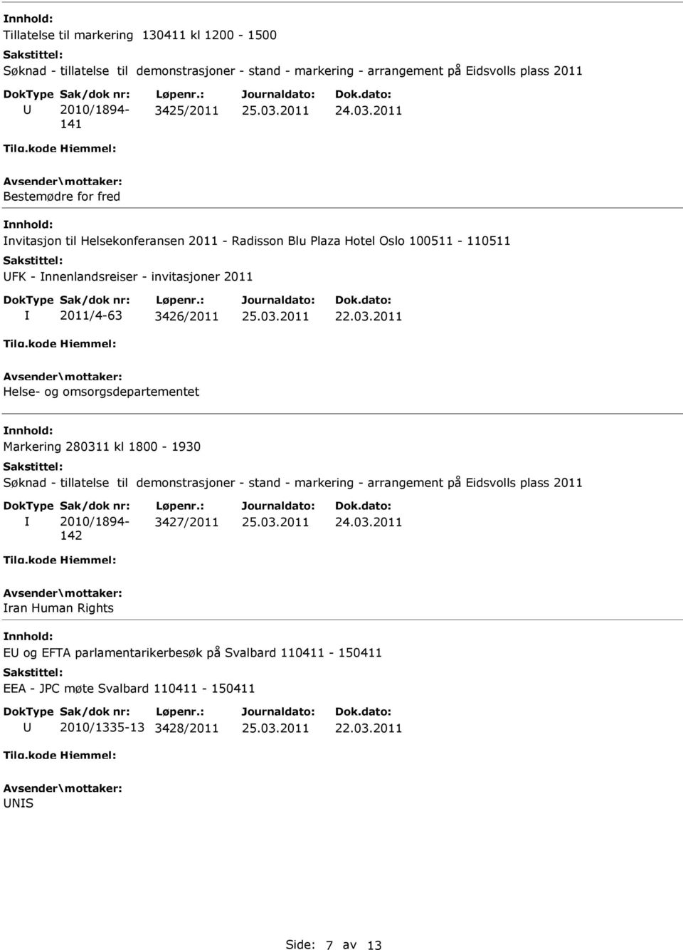 Helse- og omsorgsdepartementet Markering 280311 kl 1800-1930 142 3427/2011 ran Human Rights E og EFTA