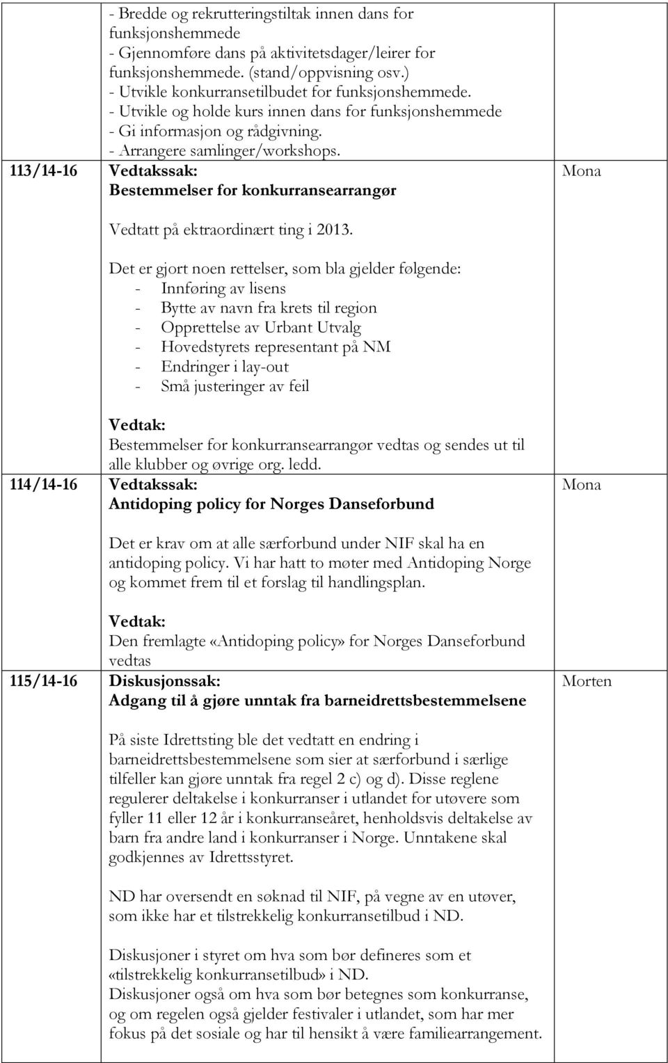 113/14-16 Vedtakssak: Bestemmelser for konkurransearrangør Vedtatt på ektraordinært ting i 2013.