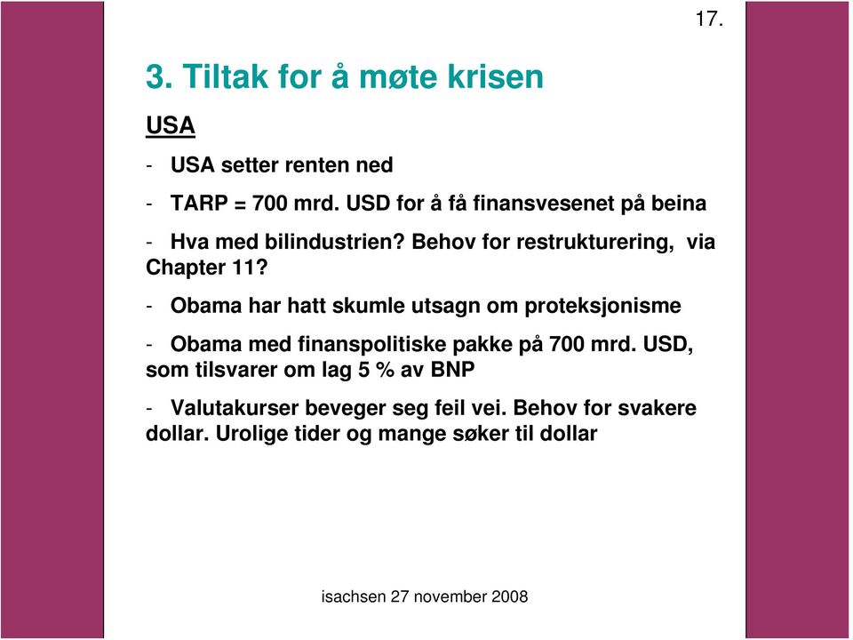 - Obama har hatt skumle utsagn om proteksjonisme - Obama med finanspolitiske pakke på 700 mrd.