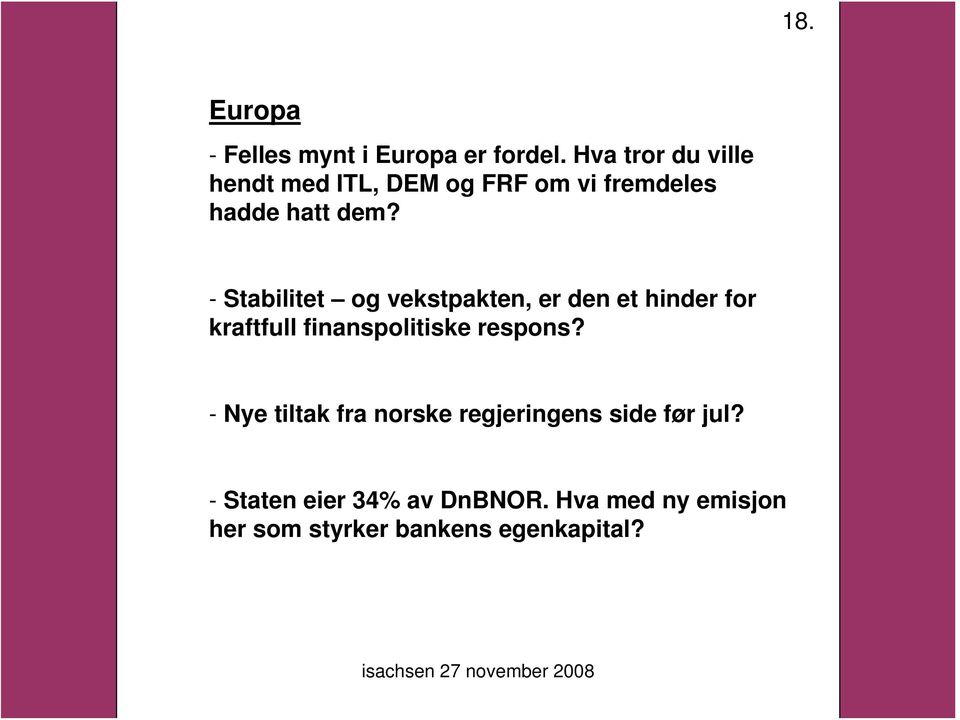 - Stabilitet og vekstpakten, er den et hinder for kraftfull finanspolitiske respons?