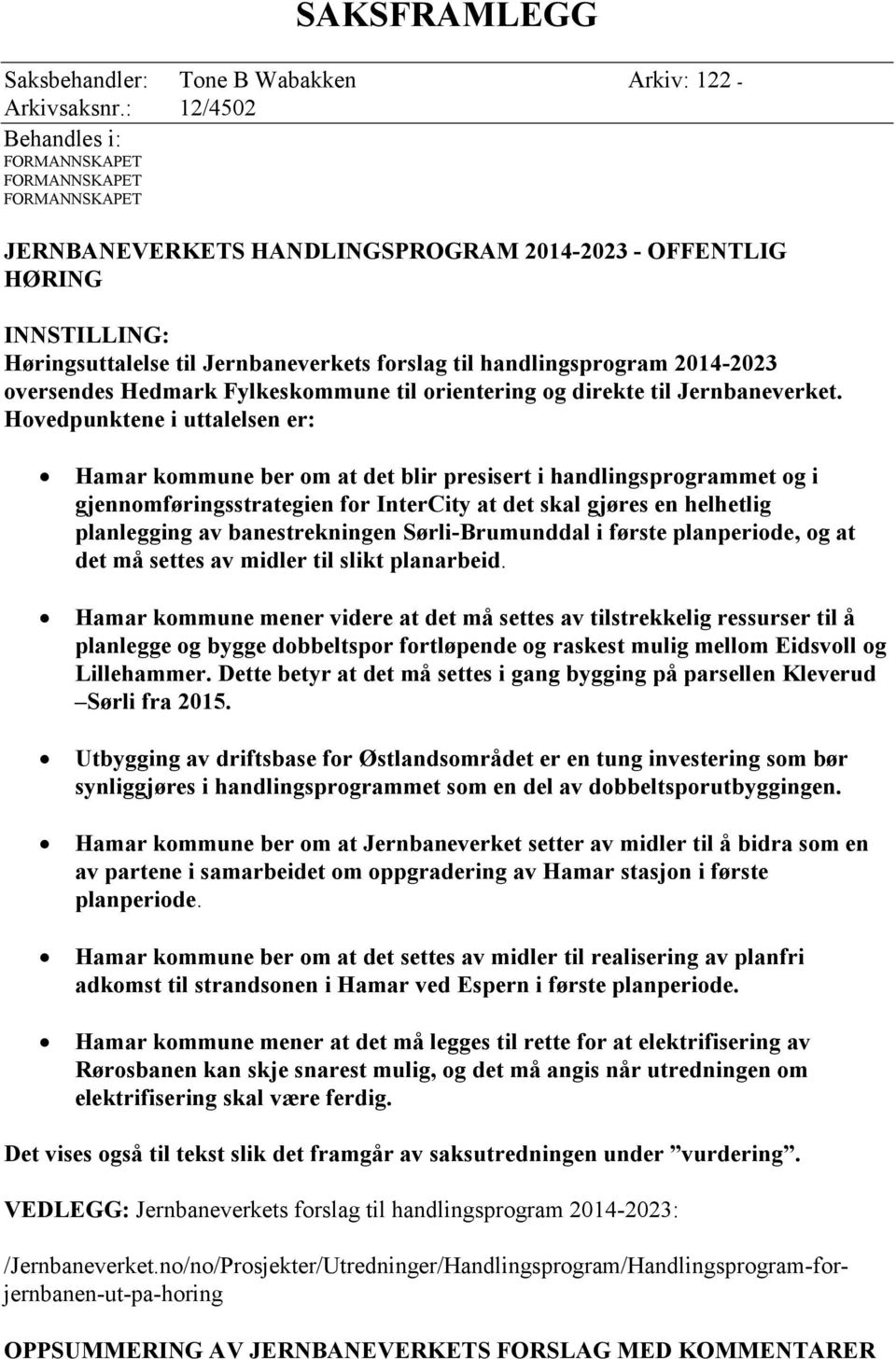 handlingsprogram 2014-2023 oversendes Hedmark Fylkeskommune til orientering og direkte til Jernbaneverket.