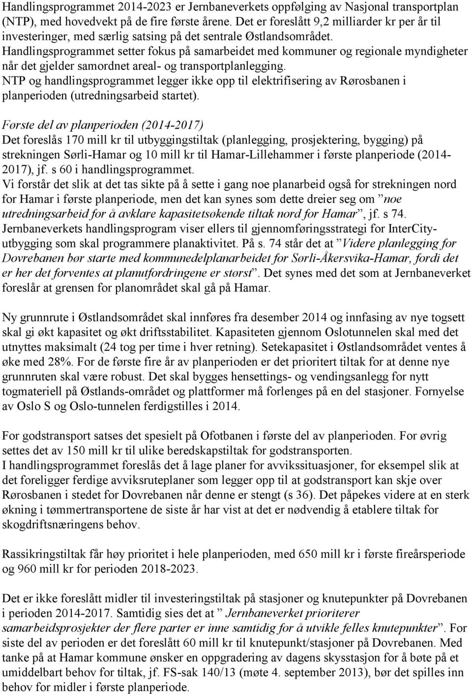 Handlingsprogrammet setter fokus på samarbeidet med kommuner og regionale myndigheter når det gjelder samordnet areal- og transportplanlegging.