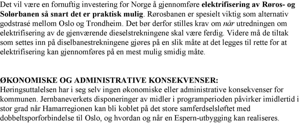 Det bør derfor stilles krav om når utredningen om elektrifisering av de gjenværende dieselstrekningene skal være ferdig.