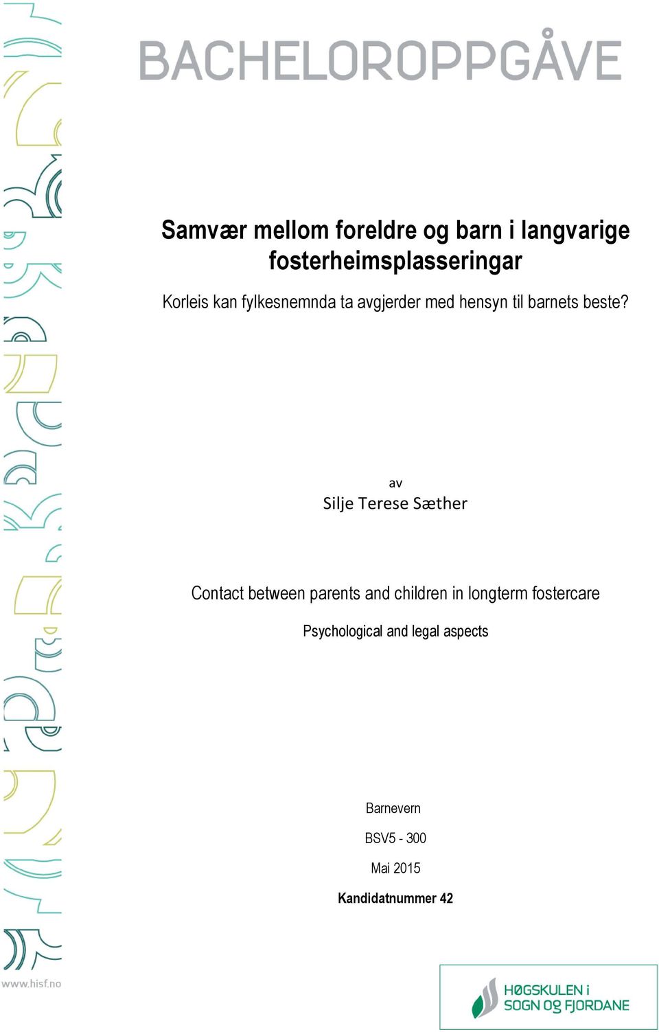 av Silje Terese Sæther Contact between parents and children in longterm