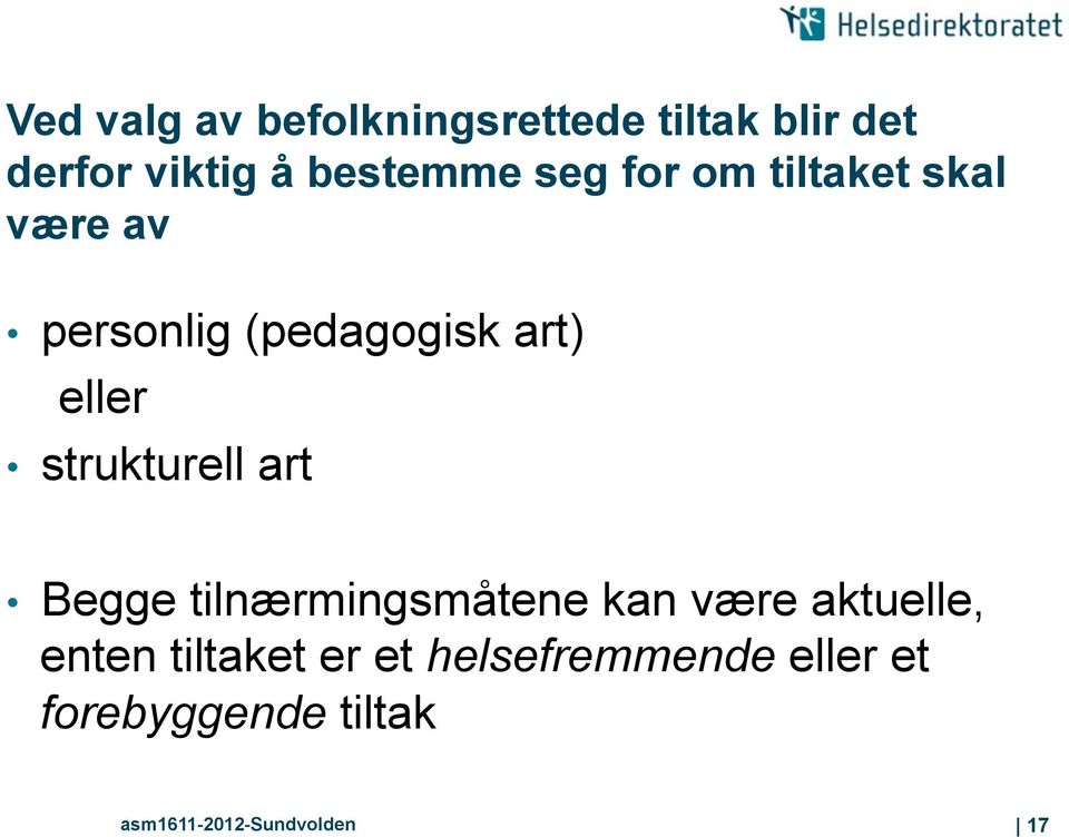 strukturell art Begge tilnærmingsmåtene kan være aktuelle, enten