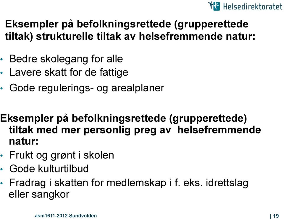 befolkningsrettede (grupperettede) tiltak med mer personlig preg av helsefremmende natur: Frukt og grønt i