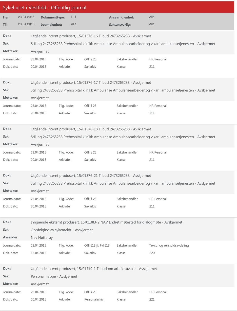 Prehospital klinikk Ambulanse Ambulansearbeider og vikar i ambulansetjenesten - Utgående internt produsert, 15/01376-21 Tilbud 2473265233 - Stilling 2473265233 Prehospital klinikk Ambulanse