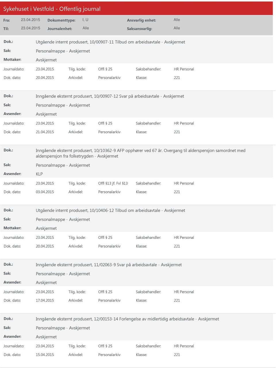 2015 Arkivdel: Personalarkiv Inngående eksternt produsert, 10/10362-9 AFP opphører ved 67 år. Overgang til alderspensjon samordnet med alderspensjon fra folketrygden - Personalmappe - KLP Dok.