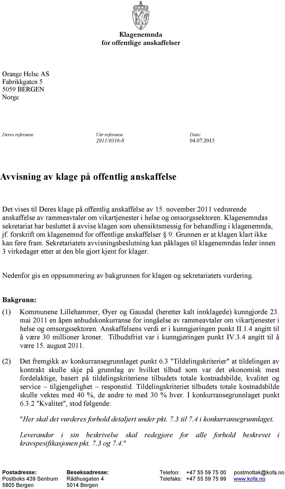 november 2011 vedrørende anskaffelse av rammeavtaler om vikartjenester i helse og omsorgssektoren.