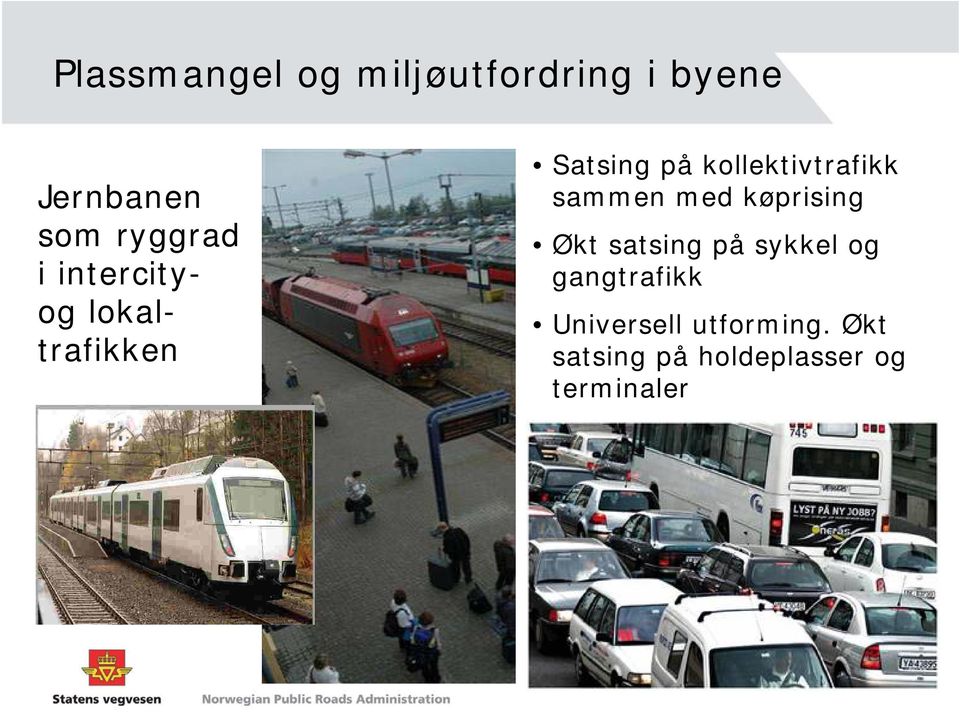 kollektivtrafikk sammen med køprising Økt satsing på sykkel