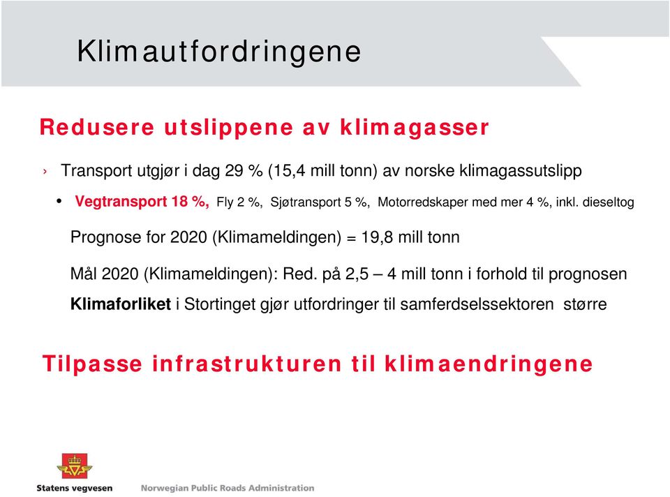 dieseltog Prognose for 2020 (Klimameldingen) = 19,8 mill tonn Mål 2020 (Klimameldingen): Red.