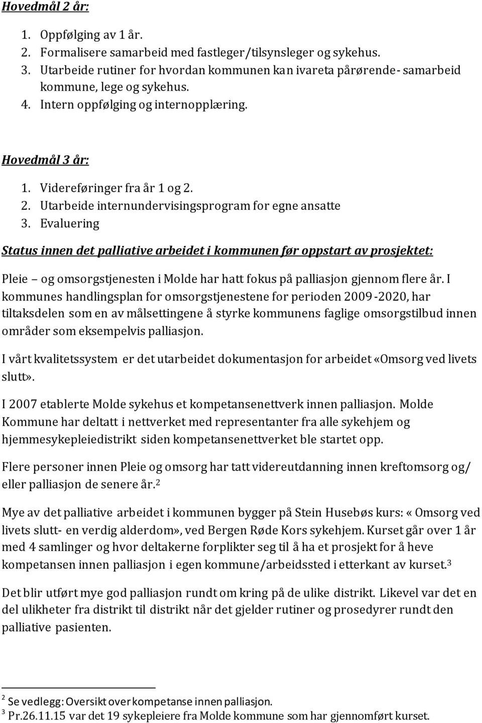 2. Utarbeide internundervisingsprogram for egne ansatte 3.