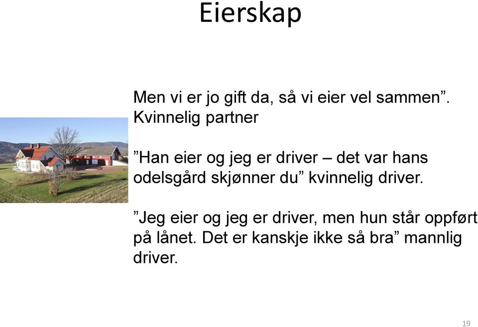 odelsgård skjønner du kvinnelig driver.