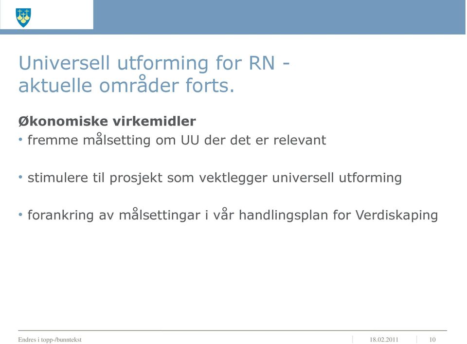 stimulere til prosjekt som vektlegger universell utforming forankring