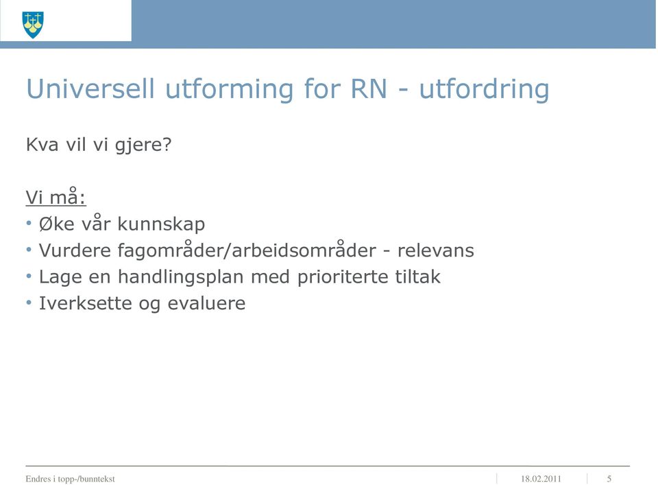 - relevans Lage en handlingsplan med prioriterte tiltak