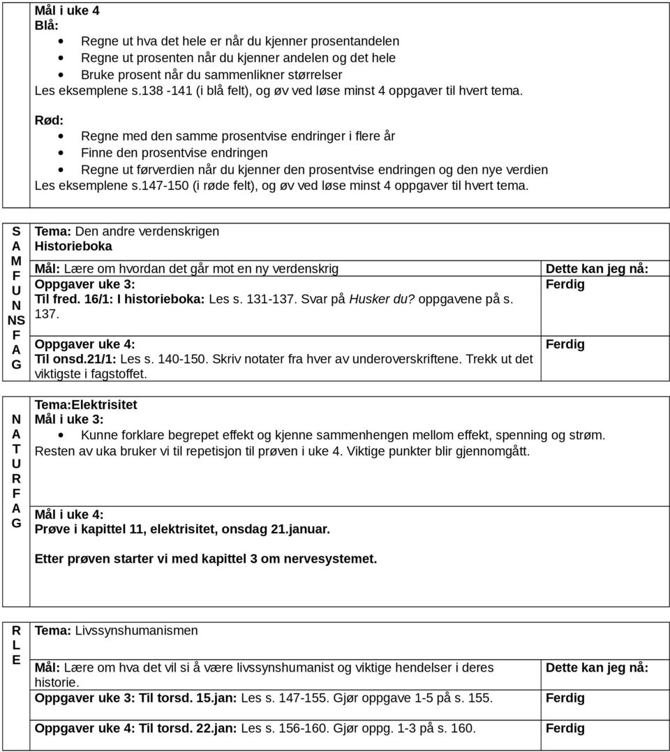 ød: egne med den samme prosentvise endringer i flere år inne den prosentvise endringen egne ut førverdien når du kjenner den prosentvise endringen og den nye verdien Les eksemplene s.