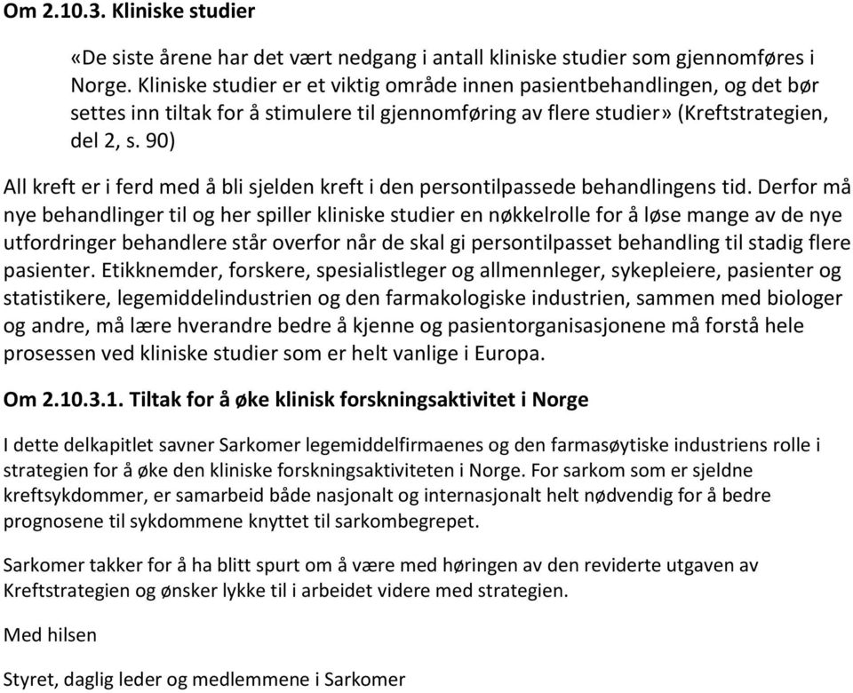 90) All kreft er i ferd med å bli sjelden kreft i den persontilpassede behandlingens tid.