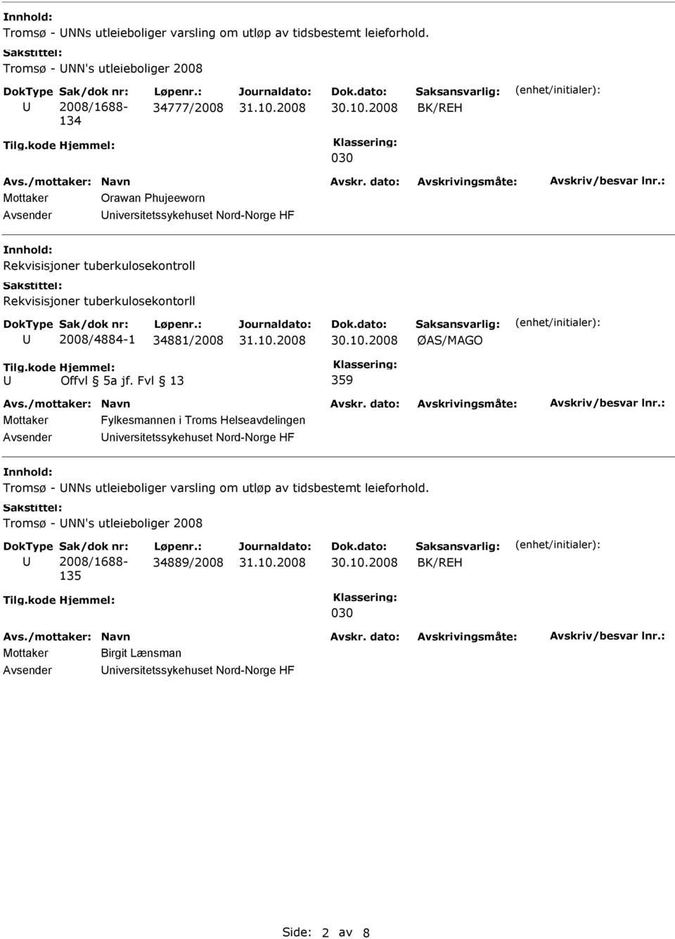 Rekvisisjoner tuberkulosekontorll 2008/4884-1 34881/2008 ØAS/MAGO Offvl 5a jf.