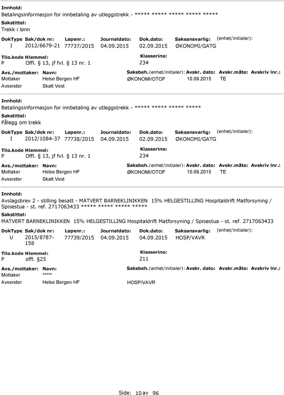 /mottaker: Navn: Saksbeh. Avskr. dato: Avskr.måte: Avskriv lnr.: Mottaker ØKONOM/OTOF 10.09.