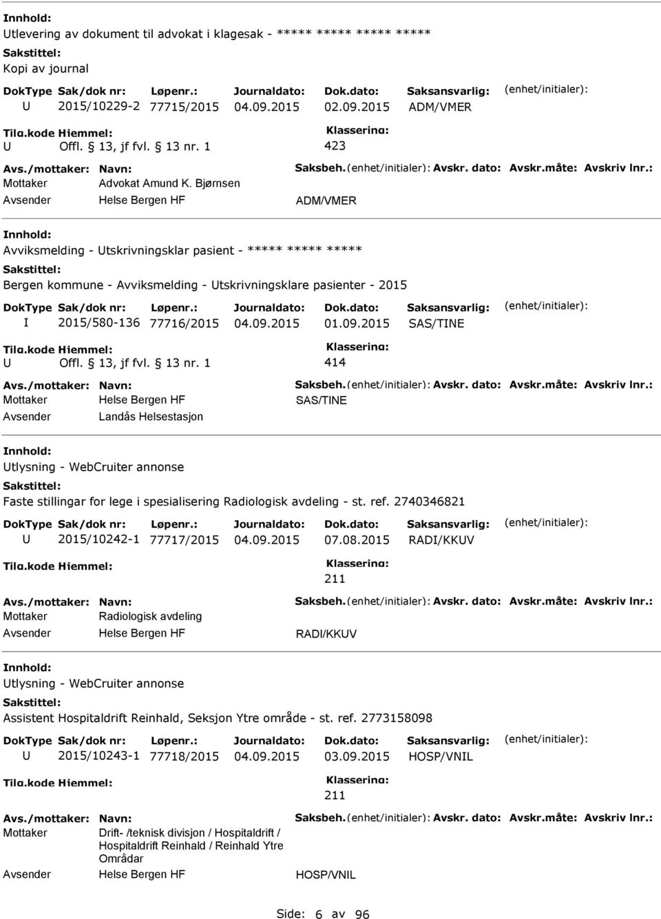 09.2015 SAS/TNE 414 Avs./mottaker: Navn: Saksbeh. Avskr. dato: Avskr.måte: Avskriv lnr.