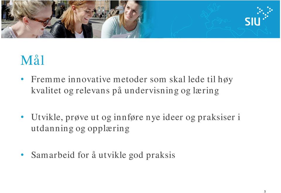 Utvikle, prøve ut og innføre nye ideer og praksiser i