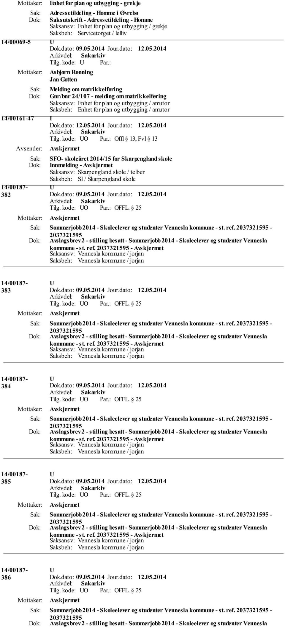 kode: Asbjørn Rønning Jan Gotten Melding om matrikkelføring Gnr/bnr 24/107 - melding om matrikkelføring Saksansv: Enhet for plan og utbygging / amutor Saksbeh: Enhet for plan og utbygging / amutor