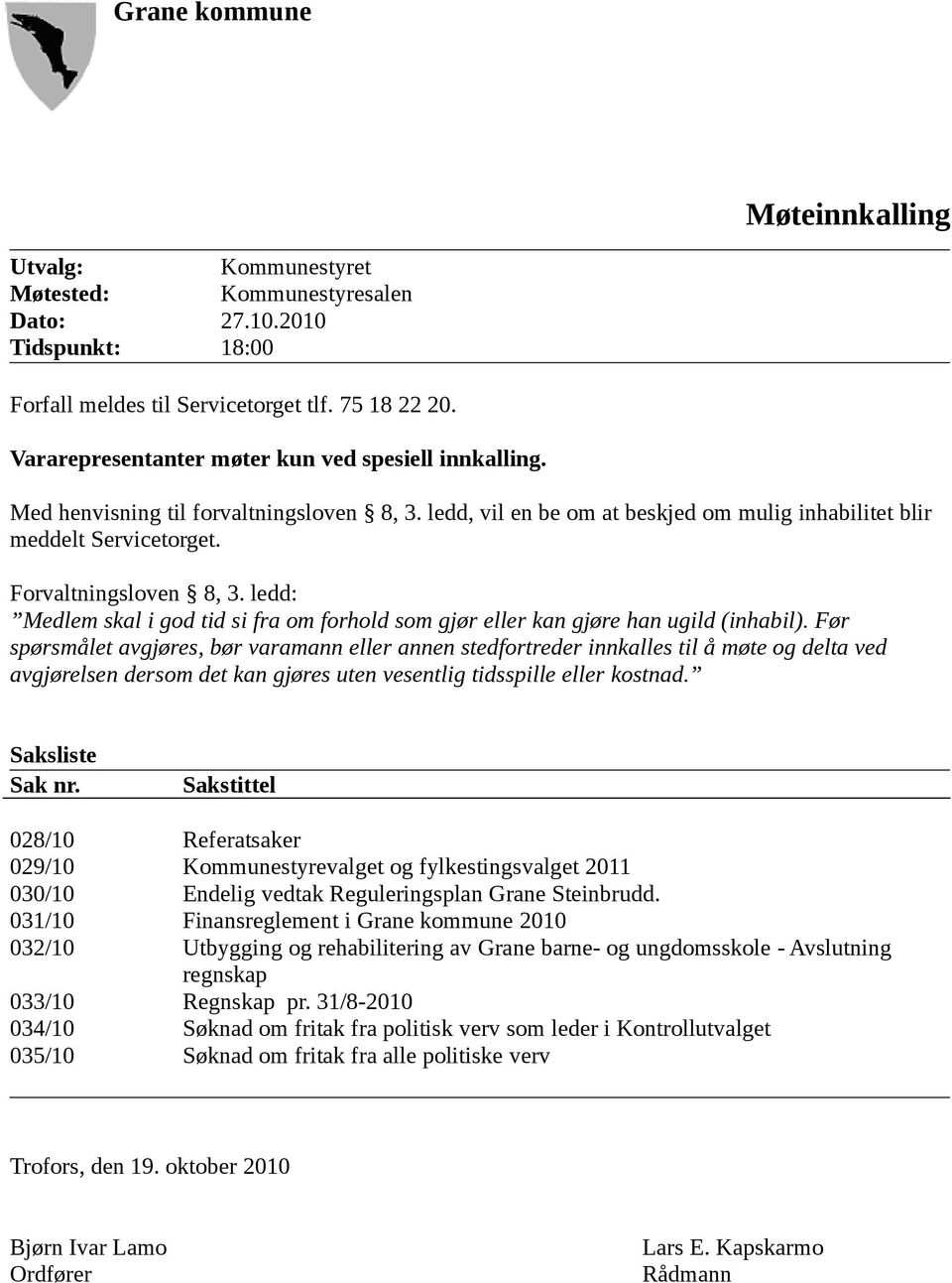 ledd: Medlem skal i god tid si fra om forhold som gjør eller kan gjøre han ugild (inhabil).