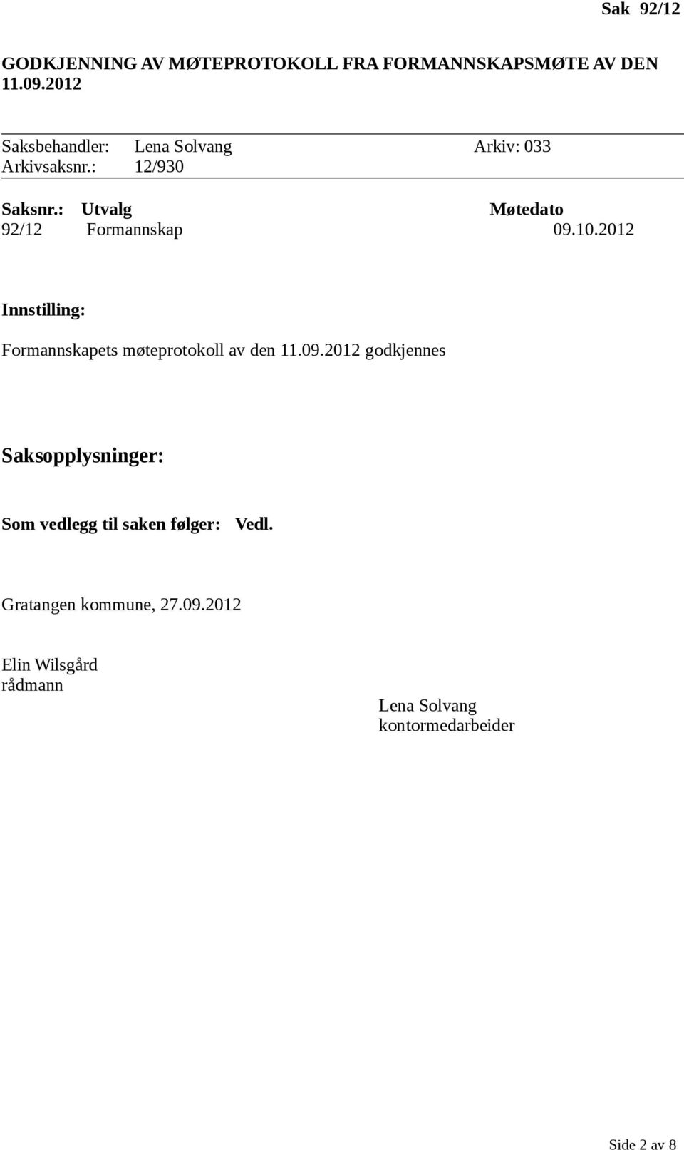 10.2012 Innstilling: Formannskapets møteprotokoll av den 11.09.