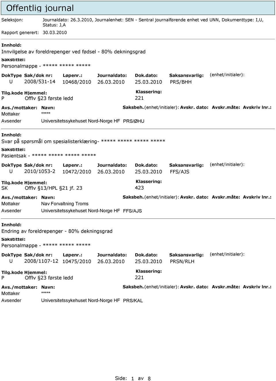 på spørsmål om spesialisterklæring- ***** ***** ***** ***** asientsak - ***** ***** ***** ***** 2010/1053-2 10472/2010 Offlv 13/HL 21 jf.